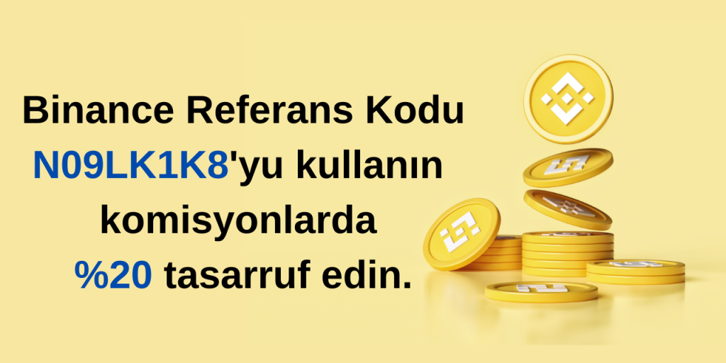 Binance Referans Kodu N09LK1K8 Kullanın ve Komisyonlarda Yüzde 20 Tasarruf Edin